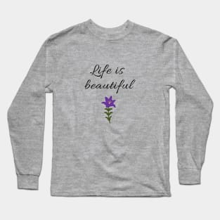 Life is Beautiful Long Sleeve T-Shirt